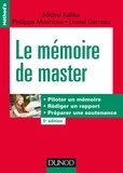 Michel Kalika et Philippe Mouricou - Le mémoire de master - 5e éd - Piloter un mémoire, rédiger un rapport, préparer une soutenance.