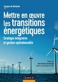Jacques de Gerlache - Mettre en oeuvre les transitions énergétiques - Stratégie intégrative et gestion opérationnelle.