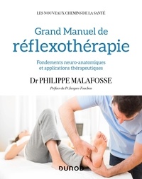 Philippe Malafosse - Grand Manuel de réflexothérapie - Fondements neuro-anatomiques et applications thérapeutiques.