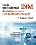 Grégory Ninot - Guide professionnel des INM, interventions non médicamenteuses - Evualuation, réglementation, utilisation.