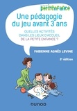 Fabienne Agnès Levine - Une pédagogie du jeu avant 3 ans - Quelles activités dans les lieux d'accueil de la petite enfance ?.