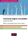 Christine Mirabel-Sarron et Pierre-Yves Sarron - Comment soigner une phobie avec les TCC - Mieux comprendre pour mieux traiter.
