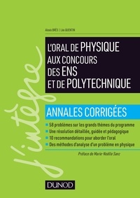 Alexis Brès et Léo Quentin - L'oral de physique aux concours des ENS et de polytechnique - Annales corrigées.