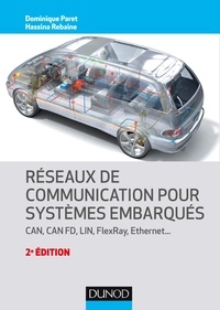 Dominique Paret et Hassina Rebaine - Réseaux de communication pour systèmes embarqués - CAN, CAN FD, LIN, FlexRay, Ethernet....