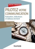 Thierry Libaert et Jacques Suart - Pilotez votre communication - Evaluation, indicateurs et tableaux de bord.