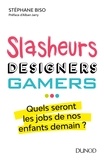 Stéphane Biso - Slasheurs, designers, gamers... - Quel seront les jobs de nos enfants demain ?.