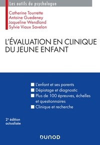 Catherine Tourrette et Antoine Guédeney - L'évaluation en clinique du jeune enfant.