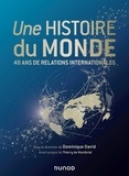 Dominique David - Une histoire du monde - 40 ans de relations internationales.