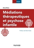 Anne Brun - Médiations thérapeutiques et psychose infantile - 3e éd..