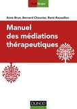 Anne Brun et Bernard Chouvier - Manuel des médiations thérapeutiques - 2e éd..