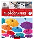 Jacques Croizer et Vincent Burgeon - Tous photographes ! 3e éd. - 58 leçons pour réussir vos photos.