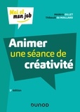 Médéric Gillet et Thibault De maillard - Animer une séance de créativité - 3e éd..
