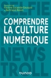 Pauline Escande-Gauquié et Bertrand Naivin - Comprendre la culture numérique.