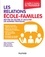 Valérie Duffez et Jean-Louis Auduc - Les relations école-familles - Mettre en oeuvre et faciliter les bonnes pratiques.