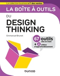 Emmanuel Brunet - La boîte à outils du Design Thinking - 67 outils clés en main + 4 vidéos d'approfondissement.