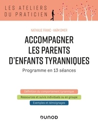 Accompagner les parents d'enfants tyranniques. Programme en 13 séances 2e édition