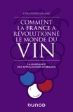Christophe Lucand - Comment la France a révolutionné le monde du vin - La naissance des appellations d'origine.