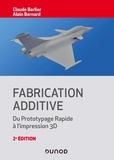 Claude Barlier et Alain Bernard - Fabrication additive - Du prototypage rapide à l'impression 3D.