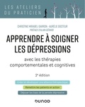 Christine Mirabel-Sarron et Aurélie Docteur - Apprendre à soigner les dépressions avec les thérapies comportementales et cognitives.