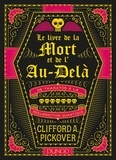 Clifford A. Pickover - Le livre de la mort et de l'au-delà - De Thanatos à la résurrection quantique.