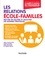 Jean-Louis Auduc et Eddy Maréchal - Les relations école-familles - Mettre en oeuvre et faciliter les bonnes pratiques.
