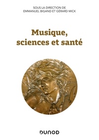 Emmanuel Bigand et Gérard Mick - Musique, sciences et santé.