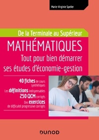Marie-Virginie Speller - Mathématiques de la Terminale au Supérieur - Tout pour bien démarrer ses études d'économie-gestion.