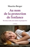 Maurice Berger - Au nom de la protection de l'enfance - De 2007 à 2016, une remise en perspective.
