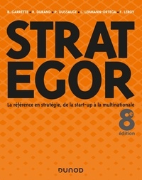 Bernard Garrette et Laurence Lehmann-Ortega - Strategor - 8e éd. - Toute la stratégie de la start-up à la multinationale.