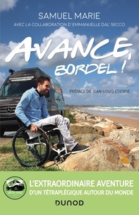 Samuel Marie et Emmanuelle Dal'Secco - Avance, bordel! - L'extraordinaire aventure d'un tétraplégique autour du monde.