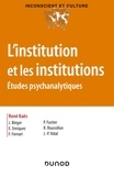 René Kaës - L'institution et les institutions - Etudes psychanalytiques.