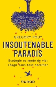 Grégory Pouy - Insoutenable paradis - Ecologie et mode de vie : réagir sans tout sacrifier.