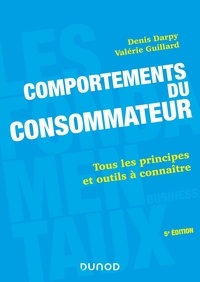 Denis Darpy et Valérie Guillard - Comportements du consommateur - Tous les principes et outils à connaître.