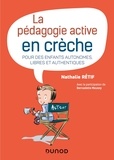 Nathalie Rétif - La pédagogie active en crèche - Pour des enfants autonomes, libres et authentiques.