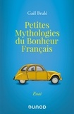 Gaël Brulé - Petites mythologies du bonheur français.