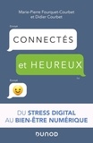 Didier Courbet et Marie-Pierre Fourquet Courbet - Connectés et heureux ! - Du stress digital au bien-être numérique.