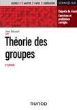 Jean Delcourt - Théorie des groupes - Rappels de cours, exercices et problèmes corrigés.