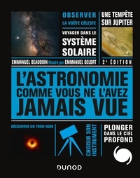 Emmanuel Beaudoin et Emmanuel Delort - L'Astronomie comme vous ne l'avez jamais vue.