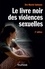 Muriel Salmona - Le livre noir des violences sexuelles - 2e éd..