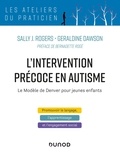 Sally Rogers et Geraldine Dawson - L'intervention précoce en autisme - le modèle de Denver pour jeunes enfants.