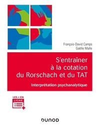 François-David Camps et Gaëlle Malle - S'entraîner à la cotation du Rorschach et du TAT - Interprétation psychanalytique.