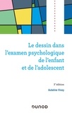 Aubeline Vinay - Le dessin dans l'examen psychologique de l'enfant et de l'adolescent - 3e éd..
