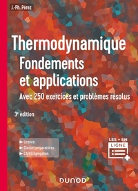 José-Philippe Pérez - Thermodynamique - Fondements et applications, avec 250 exercices et problèmes résolus.