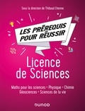 Thibaud Etienne et Jean-Luc Aymeric - Les pré-requis pour réussir: Licence de Sciences - Maths, physique, chimie, sciences de la vie et de la terre.