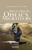 Christian Moullec et Xavier Müller - Dans le sillage des oiseaux migrateurs.