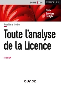 Jean-Pierre Escofier - Toute l'analyse de la Licence - Cours et exercices corrigés.