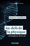 Stuart Kauffman - Au-delà de la physique - Un nouveau regard sur l'origine de la vie.