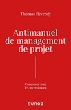 Thomas Reverdy - Anti-manuel de management de projet - Composer avec l'incertitude.
