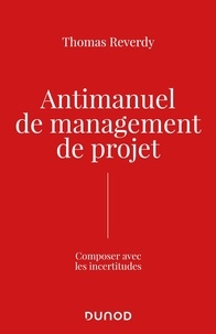 Thomas Reverdy - Anti-manuel de management de projet - Composer avec l'incertitude.