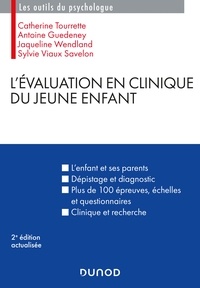 Catherine Tourrette et Antoine Guedeney - L'évaluation en clinique du jeune enfant - 2e éd..